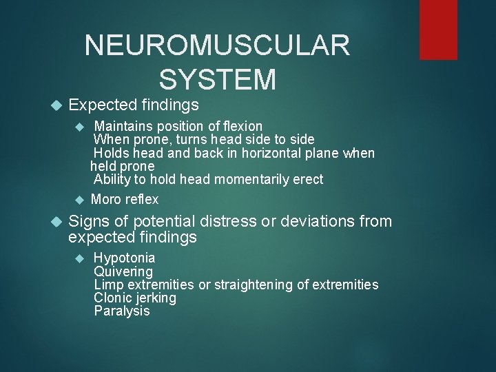 NEUROMUSCULAR SYSTEM Expected findings Maintains position of flexion When prone, turns head side to