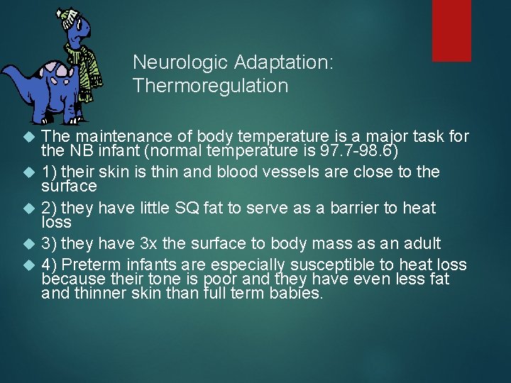 Neurologic Adaptation: Thermoregulation The maintenance of body temperature is a major task for the