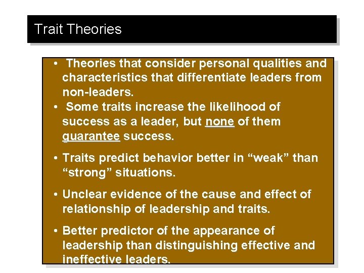 Trait Theories • Theories that consider personal qualities and characteristics that differentiate leaders from