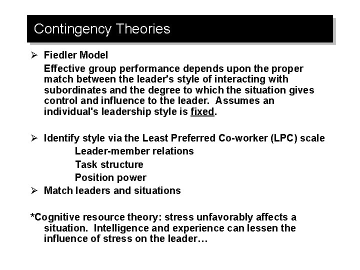 Contingency Theories Ø Fiedler Model Effective group performance depends upon the proper match between