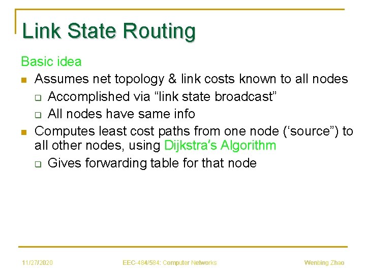 Link State Routing Basic idea n Assumes net topology & link costs known to
