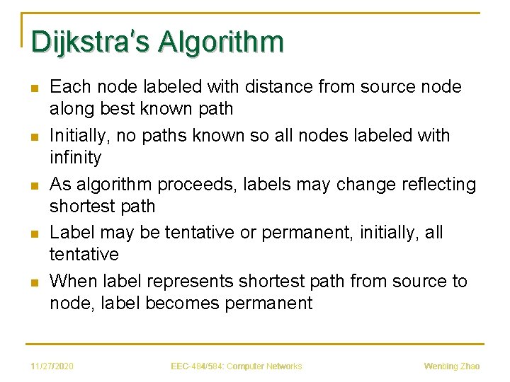 Dijkstra’s Algorithm n n n Each node labeled with distance from source node along