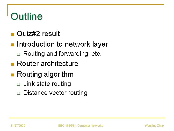 Outline n n Quiz#2 result Introduction to network layer q n n Routing and