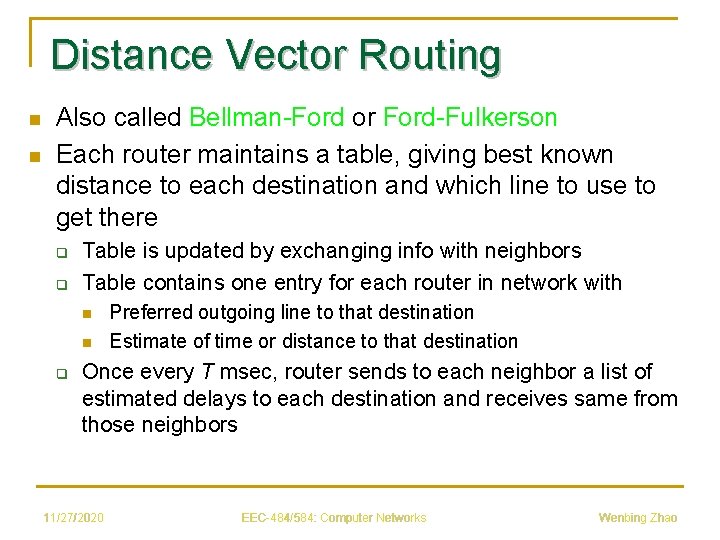 Distance Vector Routing n n Also called Bellman-Ford or Ford-Fulkerson Each router maintains a