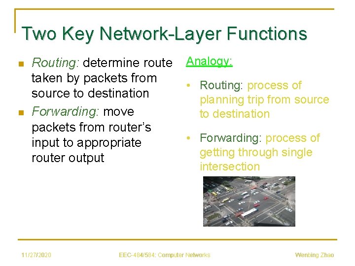 Two Key Network-Layer Functions n n Routing: determine route taken by packets from source