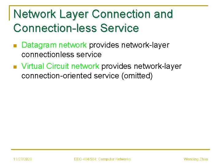 Network Layer Connection and Connection-less Service n n Datagram network provides network-layer connectionless service