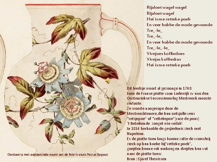 Rijaloet wagel Hei is me retteke poeh En veer ho bbe de mode gevoonde