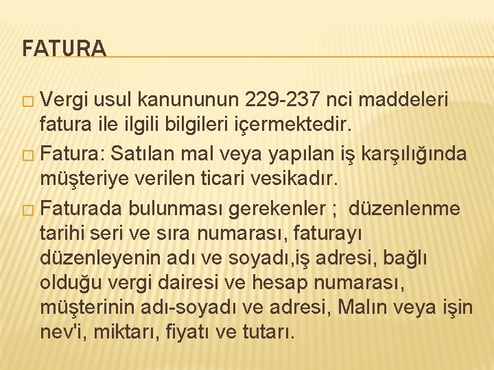 FATURA � Vergi usul kanununun 229 -237 nci maddeleri fatura ile ilgili bilgileri içermektedir.