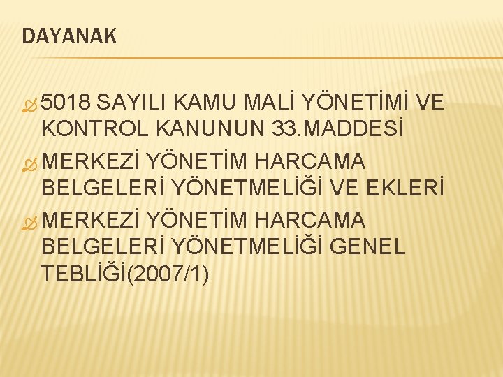 DAYANAK 5018 SAYILI KAMU MALİ YÖNETİMİ VE KONTROL KANUNUN 33. MADDESİ MERKEZİ YÖNETİM HARCAMA