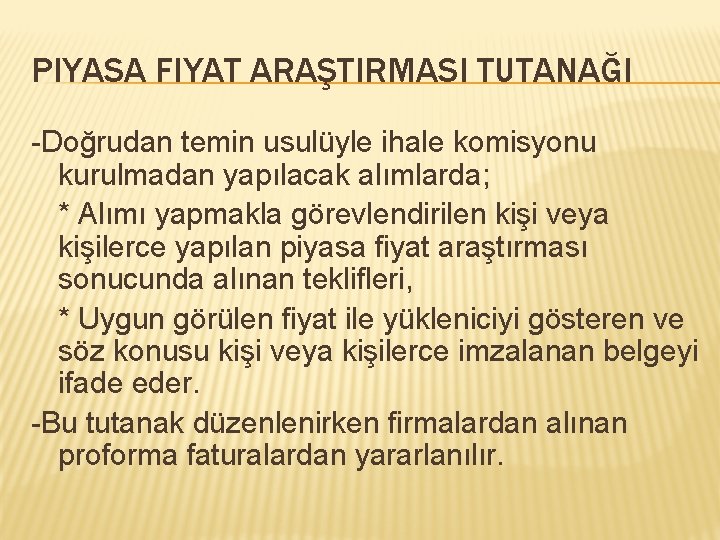 PIYASA FIYAT ARAŞTIRMASI TUTANAĞI -Doğrudan temin usulüyle ihale komisyonu kurulmadan yapılacak alımlarda; * Alımı