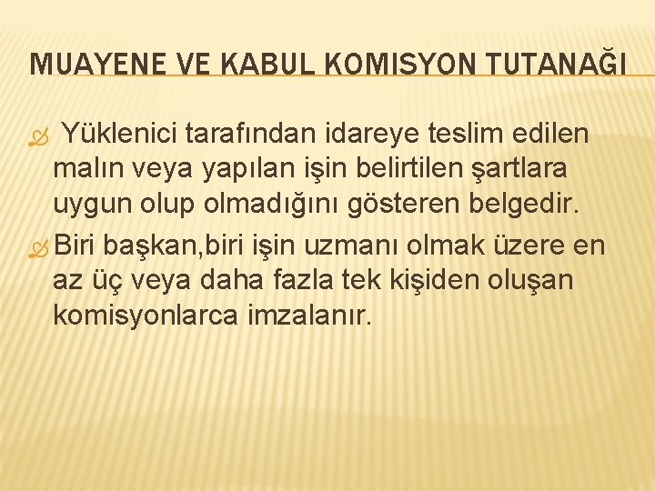 MUAYENE VE KABUL KOMISYON TUTANAĞI Yüklenici tarafından idareye teslim edilen malın veya yapılan işin