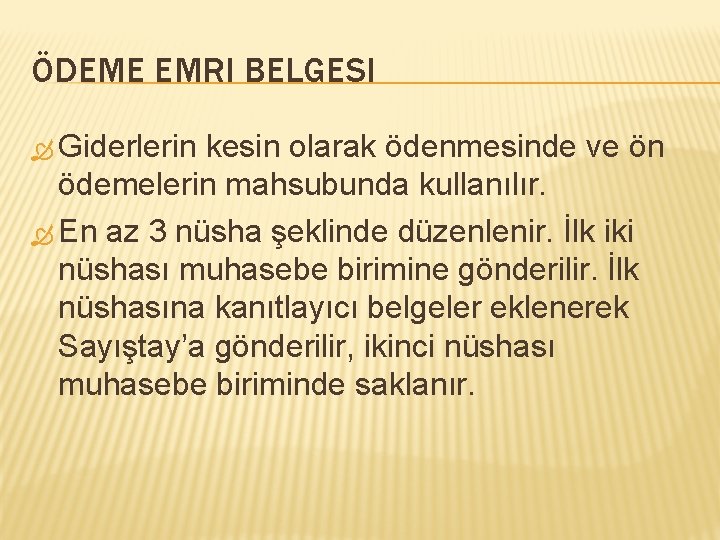 ÖDEME EMRI BELGESI Giderlerin kesin olarak ödenmesinde ve ön ödemelerin mahsubunda kullanılır. En az