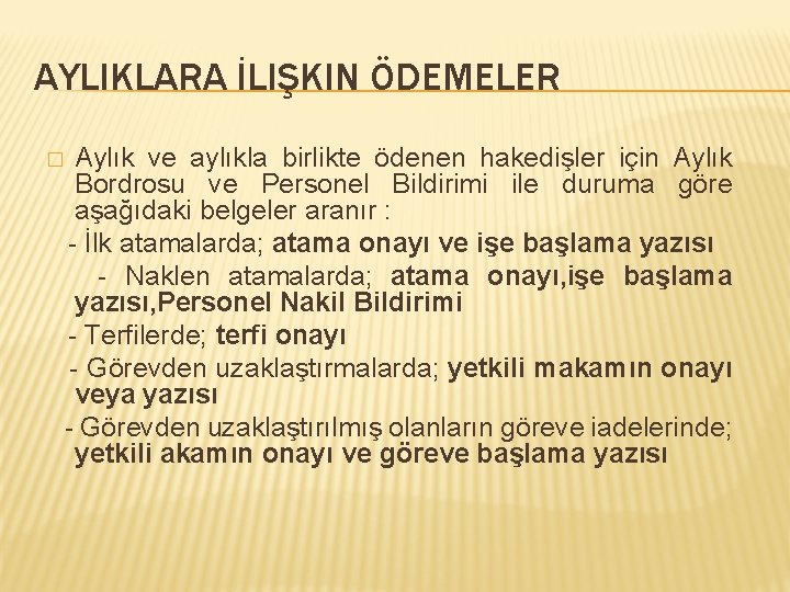 AYLIKLARA İLIŞKIN ÖDEMELER Aylık ve aylıkla birlikte ödenen hakedişler için Aylık Bordrosu ve Personel