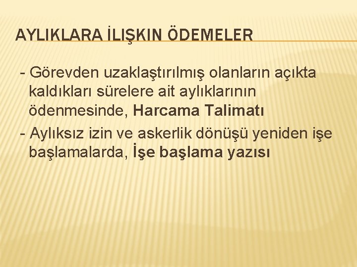 AYLIKLARA İLIŞKIN ÖDEMELER - Görevden uzaklaştırılmış olanların açıkta kaldıkları sürelere ait aylıklarının ödenmesinde, Harcama