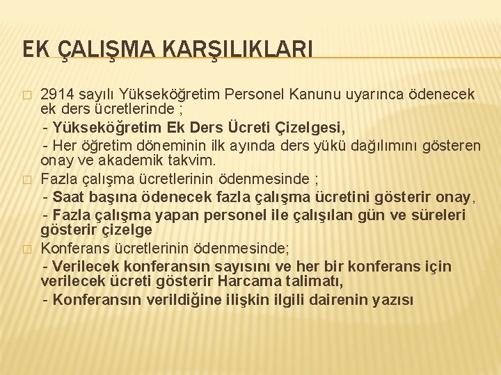 EK ÇALIŞMA KARŞILIKLARI 2914 sayılı Yükseköğretim Personel Kanunu uyarınca ödenecek ek ders ücretlerinde ;