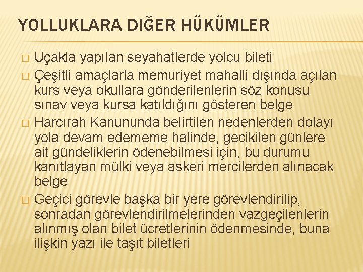 YOLLUKLARA DIĞER HÜKÜMLER Uçakla yapılan seyahatlerde yolcu bileti � Çeşitli amaçlarla memuriyet mahalli dışında