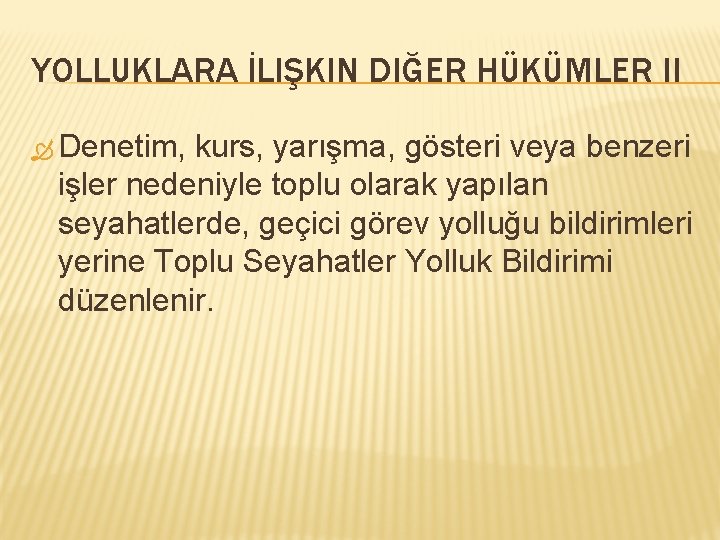 YOLLUKLARA İLIŞKIN DIĞER HÜKÜMLER II Denetim, kurs, yarışma, gösteri veya benzeri işler nedeniyle toplu