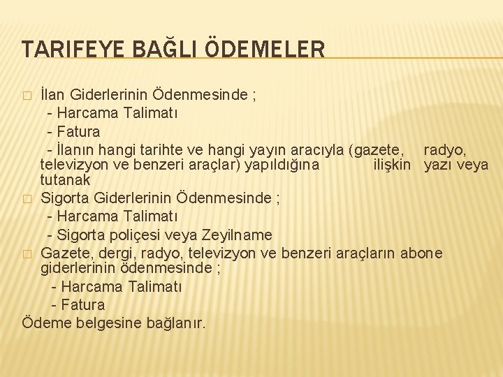 TARIFEYE BAĞLI ÖDEMELER İlan Giderlerinin Ödenmesinde ; - Harcama Talimatı - Fatura - İlanın