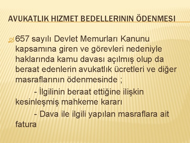 AVUKATLIK HIZMET BEDELLERININ ÖDENMESI 657 sayılı Devlet Memurları Kanunu kapsamına giren ve görevleri nedeniyle