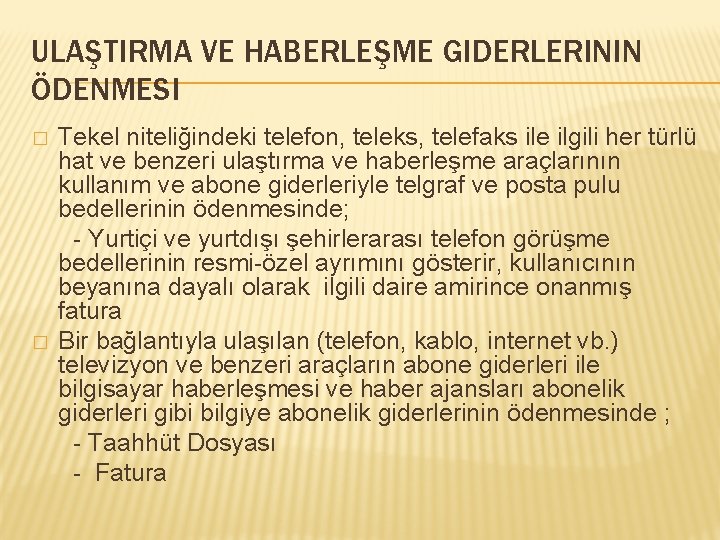 ULAŞTIRMA VE HABERLEŞME GIDERLERININ ÖDENMESI Tekel niteliğindeki telefon, teleks, telefaks ile ilgili her türlü