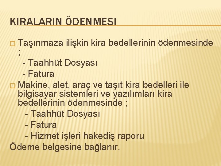 KIRALARIN ÖDENMESI � Taşınmaza ilişkin kira bedellerinin ödenmesinde ; - Taahhüt Dosyası - Fatura