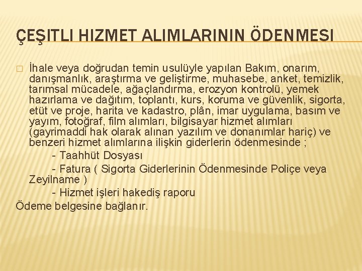 ÇEŞITLI HIZMET ALIMLARININ ÖDENMESI İhale veya doğrudan temin usulüyle yapılan Bakım, onarım, danışmanlık, araştırma