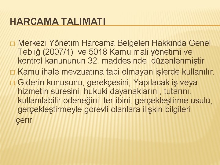 HARCAMA TALIMATI Merkezi Yönetim Harcama Belgeleri Hakkında Genel Tebliğ (2007/1) ve 5018 Kamu mali