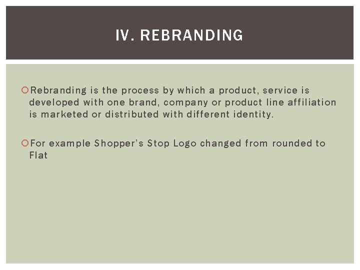 IV. REBRANDING Rebranding is the process by which a product, service is developed with