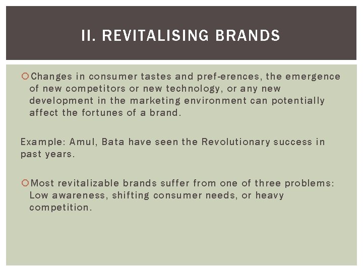 II. REVITALISING BRANDS Changes in consumer tastes and pref erences, the emergence of new