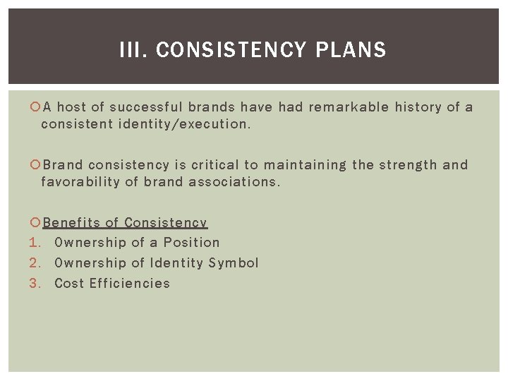 III. CONSISTENCY PLANS A host of successful brands have had remarkable history of a