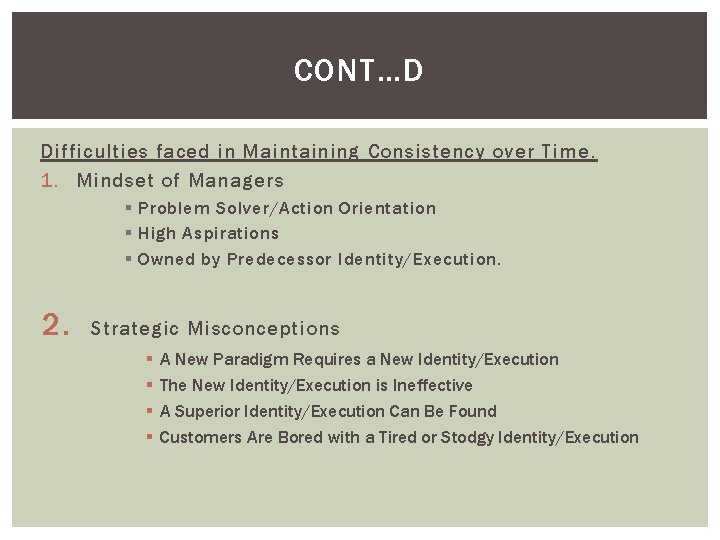 CONT…D Difficulties faced in Maintaining Consistency over Time. 1. Mindset of Managers § Problem