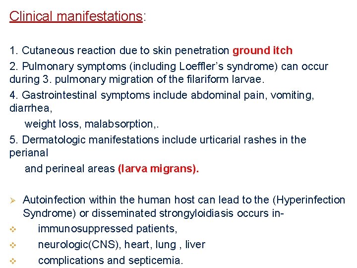 Clinical manifestations: 1. Cutaneous reaction due to skin penetration ground itch 2. Pulmonary symptoms