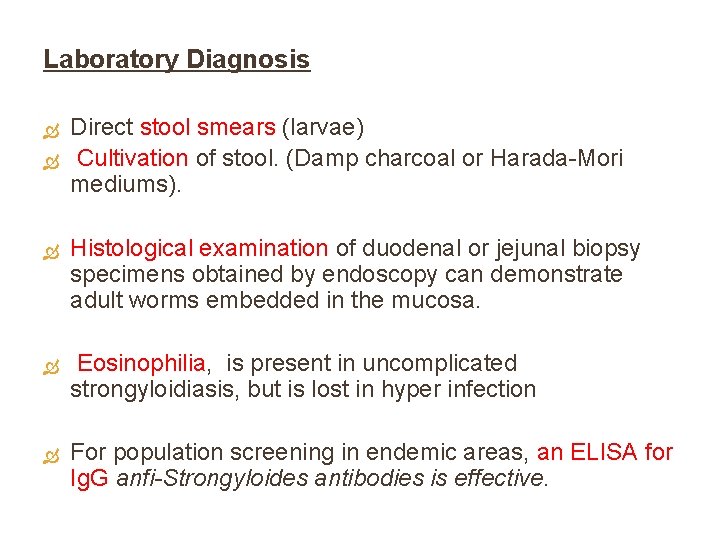 Laboratory Diagnosis Direct stool smears (larvae) Cultivation of stool. (Damp charcoal or Harada-Mori mediums).