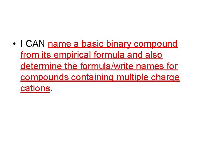  • I CAN name a basic binary compound from its empirical formula and