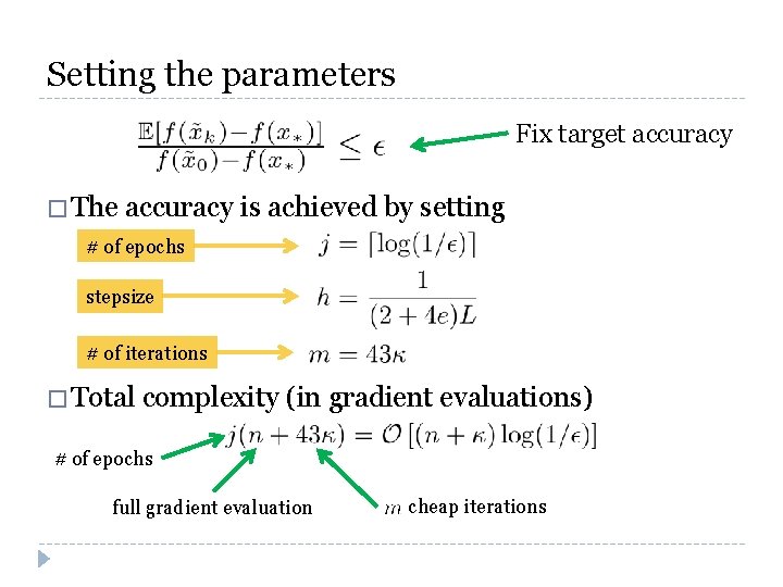 Setting the parameters Fix target accuracy � The accuracy is achieved by setting #
