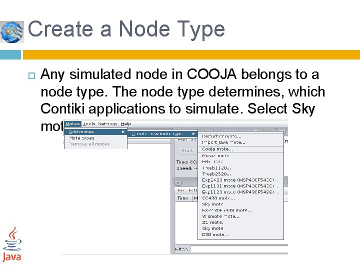 Create a Node Type Any simulated node in COOJA belongs to a node type.