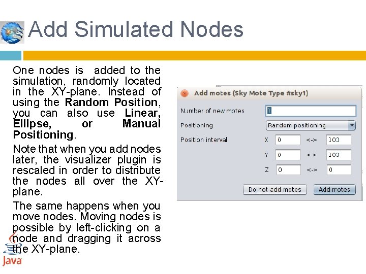Add Simulated Nodes One nodes is added to the simulation, randomly located in the