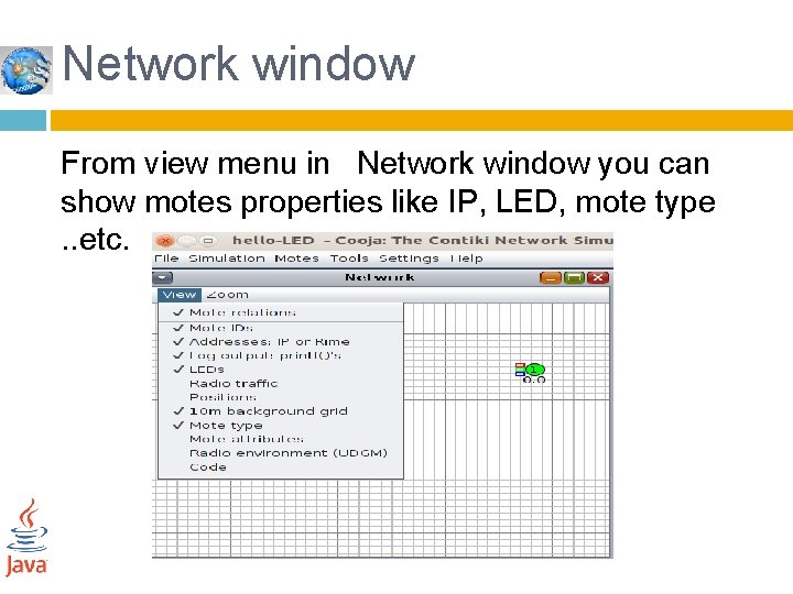 Network window From view menu in Network window you can show motes properties like