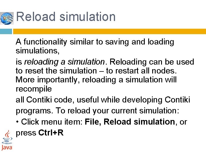 Reload simulation A functionality similar to saving and loading simulations, is reloading a simulation.