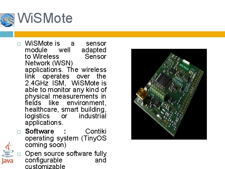 Wi. SMote Wi. SMote is a sensor module well adapted to Wireless Sensor Network