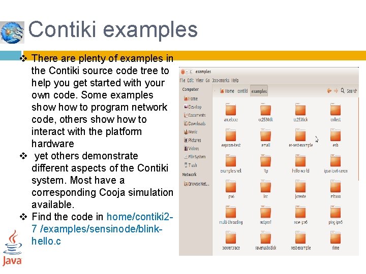 Contiki examples v There are plenty of examples in the Contiki source code tree