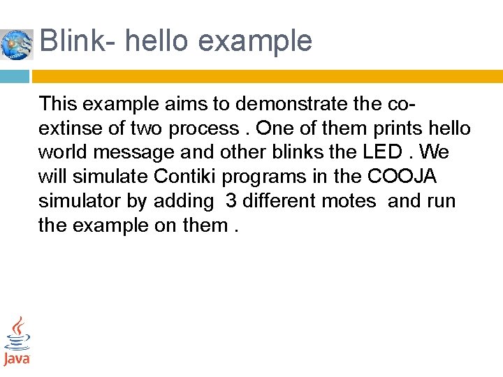 Blink- hello example This example aims to demonstrate the co- extinse of two process.