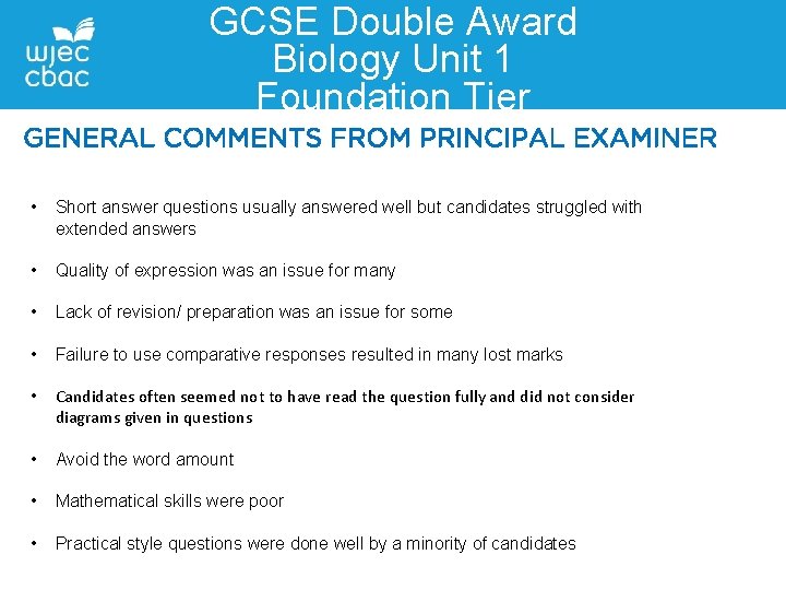 GCSE Double Award Biology Unit 1 Foundation Tier GENERAL COMMENTS FROM PRINCIPAL EXAMINER •