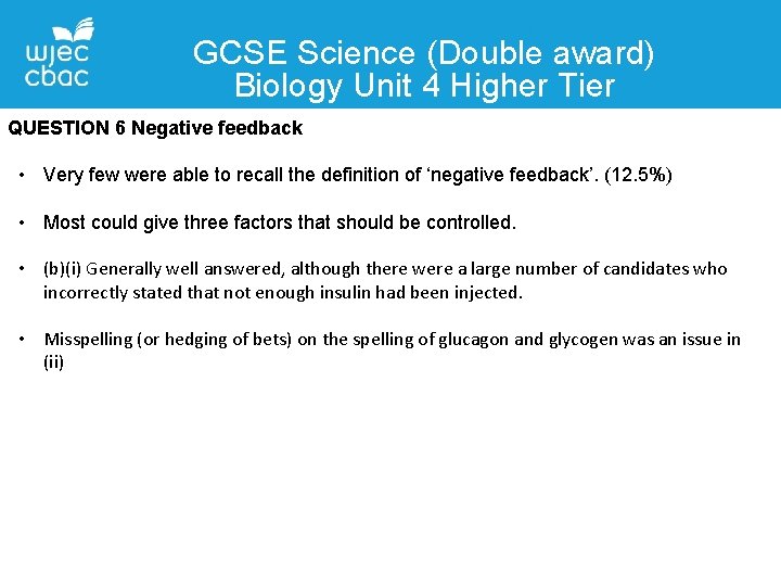 GCSE Science (Double award) Biology Unit 4 Higher Tier QUESTION 6 Negative feedback •