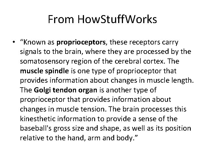 From How. Stuff. Works • “Known as proprioceptors, these receptors carry signals to the