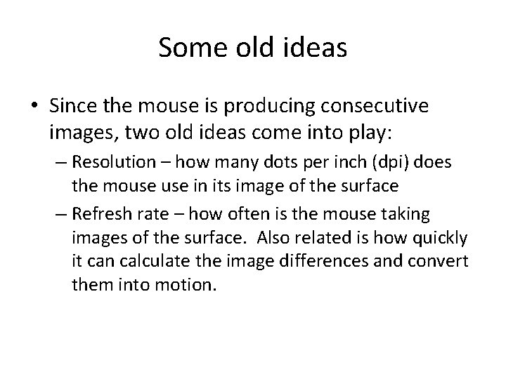 Some old ideas • Since the mouse is producing consecutive images, two old ideas