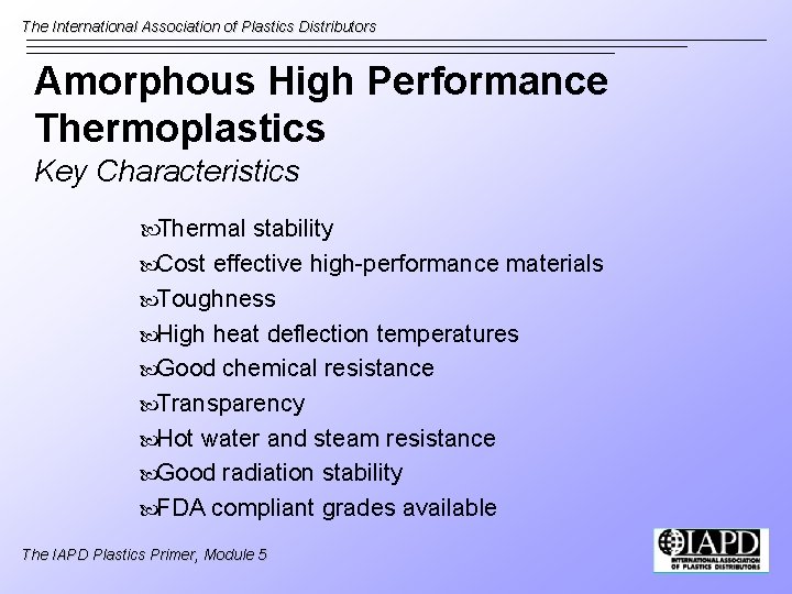 The International Association of Plastics Distributors Amorphous High Performance Thermoplastics Key Characteristics Thermal stability