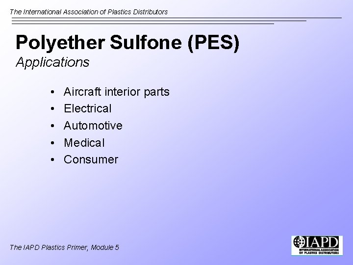 The International Association of Plastics Distributors Polyether Sulfone (PES) Applications • • • Aircraft