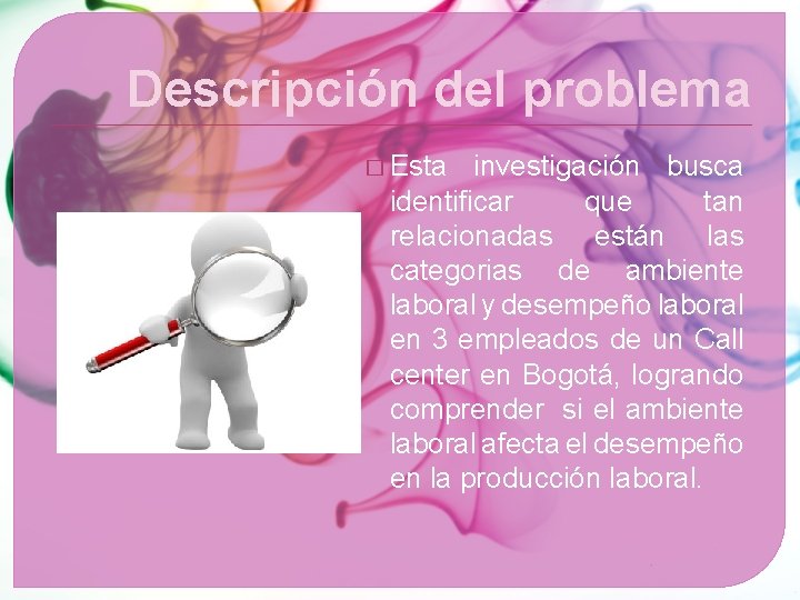 Descripción del problema � Esta investigación busca identificar que tan relacionadas están las categorias