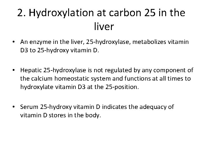 2. Hydroxylation at carbon 25 in the liver • An enzyme in the liver, 2. Hydroxylation at carbon 25 in the liver • An enzyme in the liver,